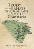 Trudy and the Baha'is' Spiritual Path in South Carolina