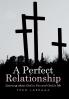 A Perfect Relationship: Learning about God in You and God in Me