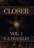 Closer: Vol. 1