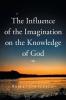 The Influence of the Imagination on the Knowledge of God