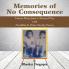 Memories of No Consequence