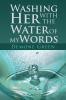 Washing Her with the Water of My Words