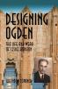 Designing Ogden the Life and Work of Leslie Hodgson