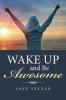 Wake Up and Be Awesome