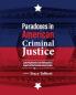 Paradoxes in American Criminal Justice