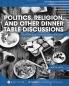 Politics Religion and Other Dinner Table Discussions