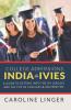 College Admissions India to Ivies: A Guide to Getting into the Ivy Leagues and the Top Us Colleges & Universities