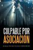 Culpable Por Asociación (Spanish Edition)