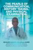The Pearls of Communication History Taking and Physical Examination