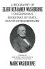 A BIOGRAPHY OF ELIHU BENJAMIN WASHBURNE CONGRESSMAN SECRETARY OF STATE ENVOY EXTRAORDINARY