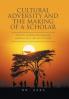 Cultural Adversity and the Making of A Scholar