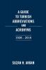 A Guide to Turkish Abbreviations and Acronyms 1928-2016