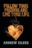 Follow Your Passion and Live Your Life