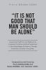 It Is Not Good That Man Should Be Alone