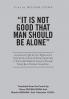It Is Not Good That Man Should Be Alone