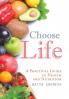 Choose Life: A Practical Guide to Health and Nutrition