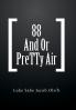 88 And Or PreTTy Air