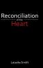 Reconciliation of the Heart