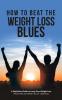 How to Beat the Weight Loss Blues