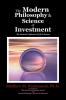 The Modern Philosophy & Science of Investment