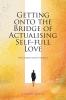 Getting onto the Bridge of Actualising Self-full Love
