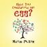 Have You Considered the Egg?