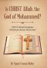Is CHRIST Allah the God of Mohammed?