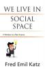 We Live in Social Space