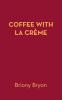 COFFEE WITH LA CR��ME