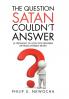 The Question Satan Couldn't Answer