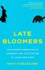 Late Bloomers The Hidden Strengths of Learning and Succeeding at Your Own Pace