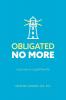 Obligated No More: A journey to a guilt free life