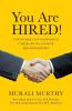 You Are HIRED!: 40 Invaluable Easy-to-Implement Career Tips to Land Your Dream Job Quickly