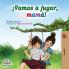 ¡Vamos a jugar mamá!