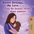 Sweet Dreams My Love (English French Bilingual Book for Kids)