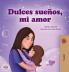 Sweet Dreams My Love (Spanish Book for Kids)