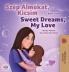Sweet Dreams My Love (Hungarian English Bilingual Children's Book)