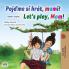 Let's play Mom! (Czech English Bilingual Children's Book)