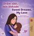 Sweet Dreams My Love (Swedish English Bilingual Book for Kids)