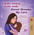 Sweet Dreams My Love (Croatian English Bilingual Book for Kids)