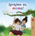 Let's play Mom! (Croatian Children's Book)