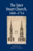 The later Stuart Church 1660-1714