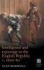 Intelligence and espionage in the English Republic <i>c</i>. 1600-60