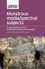 Monstrous media/spectral subjects