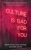 Culture is bad for you