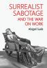 Surrealist sabotage and the war on work