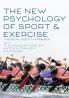 The New Psychology of Sport and Exercise