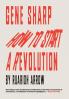 Gene Sharp: How to Start a Revolution