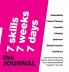 7 SKILLS JOURNAL Change your life in 7 weeks by nurturing 7 crucial skills: Adaptability Critical Thinking Empathy Integrity Optimism Being Proactive Resilience