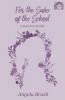 For the Sake of the School - A School Story (School Story Classics)
